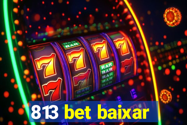 813 bet baixar
